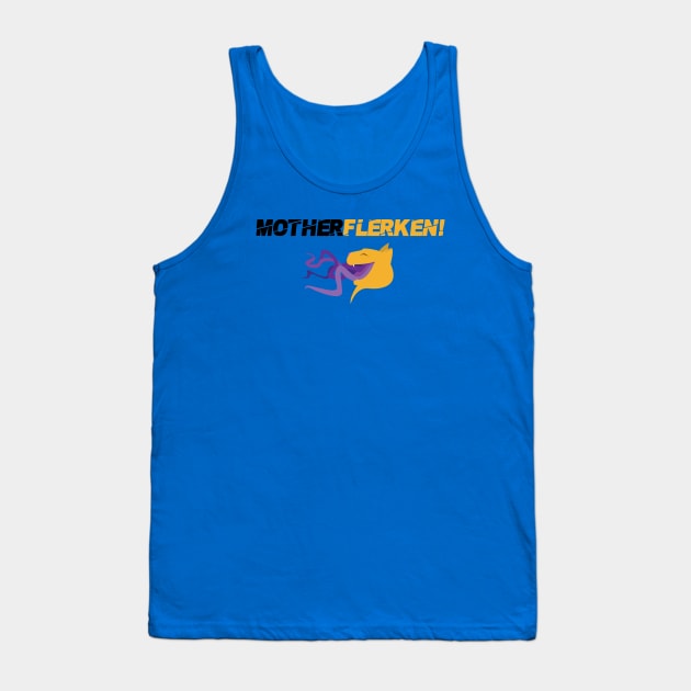 MotherFlerken! Tank Top by RustedSoldier